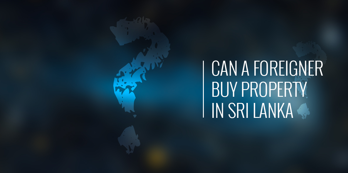 Can a foreigner buy property in Sri Lanka ? Real Estate Visit Sri Lanka